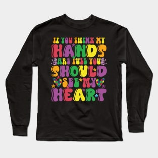 If you think my hands are full you should see my heart Autism Awareness Gift for Birthday, Mother's Day, Thanksgiving, Christmas Long Sleeve T-Shirt